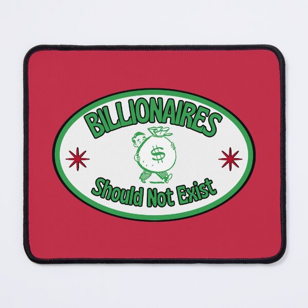 Item preview, Billionaires Should Not Exist designed and sold by leftyshirts.