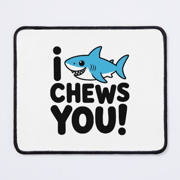 Item preview, I Chews You! Cute Shark Pun designed and sold by PMCreative.
