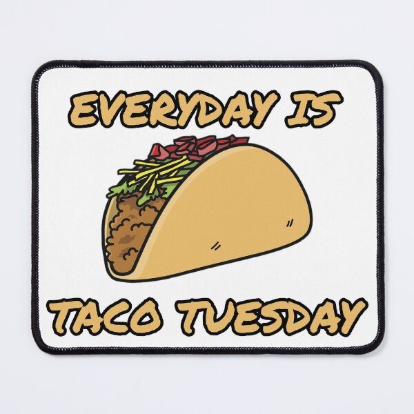 Item preview, Everyday is Taco Tuesday designed and sold by TSArt246.