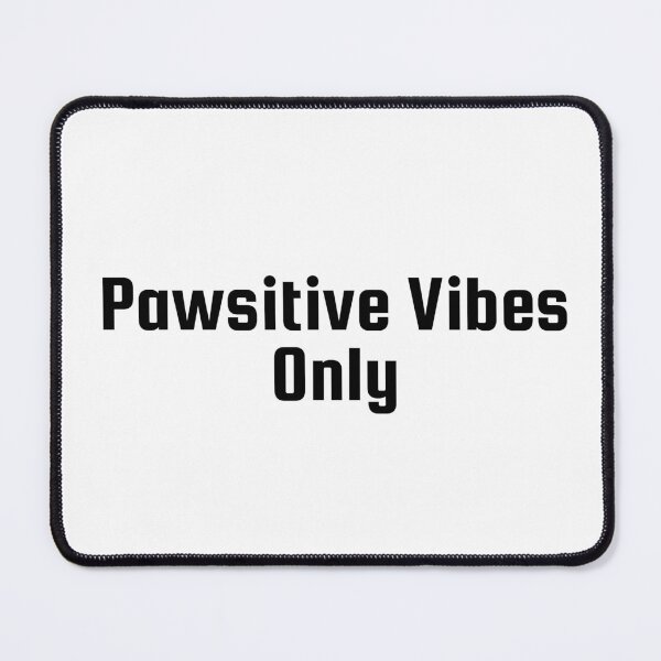Item preview, Pawsitive Vibes Only designed and sold by Ninjacatoff.