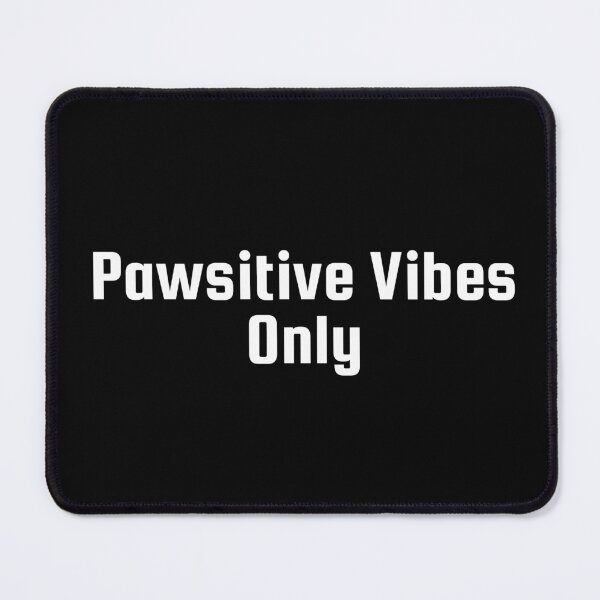Item preview, Pawsitive Vibes Only designed and sold by Ninjacatoff.
