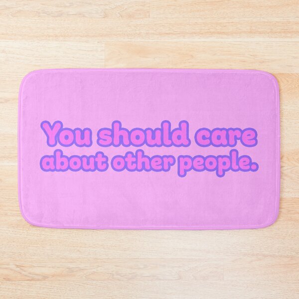 Item preview, You Should Care About Other People - Bubblegum designed and sold by sillyjess.