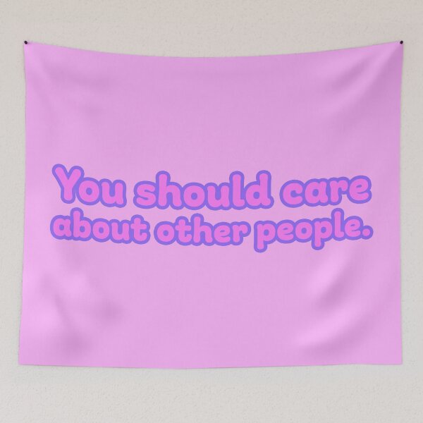 Item preview, You Should Care About Other People - Bubblegum designed and sold by sillyjess.