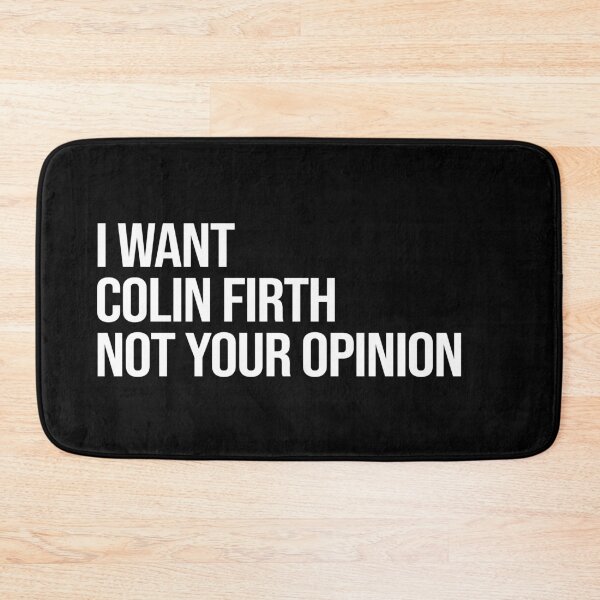 Item preview, I Want Colin Firth Not Your Opinion designed and sold by deluluhaze.