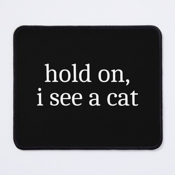 Item preview, Hold On, I See A Cat designed and sold by Sleepy Cat Design.