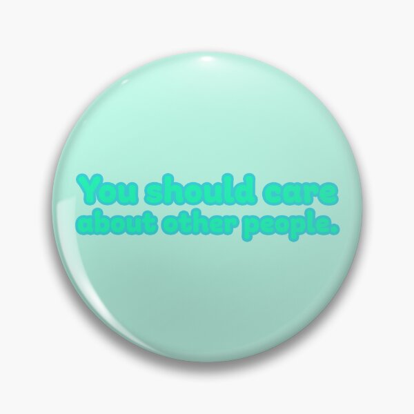 Item preview, You Should Care About Other People - Jade designed and sold by sillyjess.