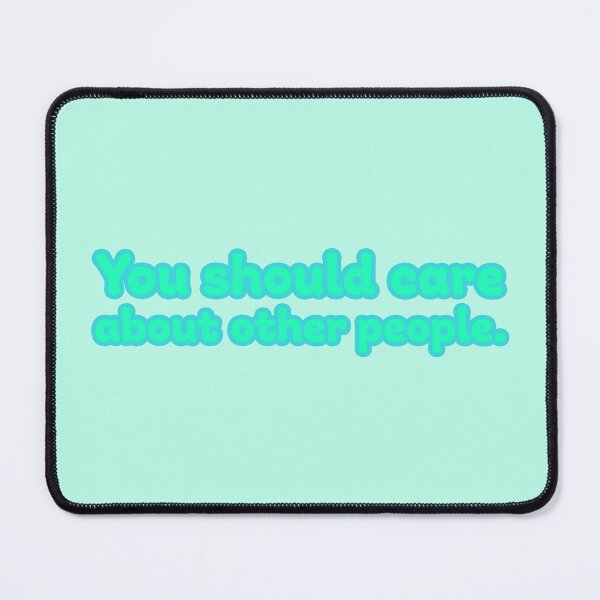 Item preview, You Should Care About Other People - Jade designed and sold by sillyjess.