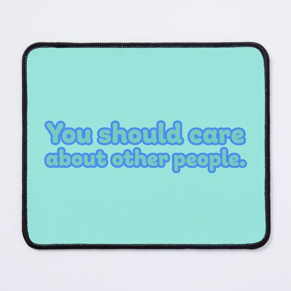 Item preview, You Should Care About Other People - Paradise designed and sold by sillyjess.