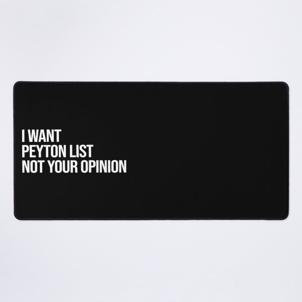 Item preview, I Want Peyton List Not Your Opinion designed and sold by deluluhaze.