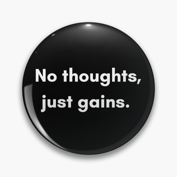 Item preview, No thoughts, just gains.  designed and sold by Isaiah-Campbell.