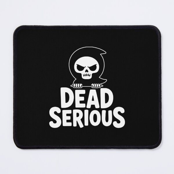 Item preview, Dead Serious! Funny Grim Reaper Pun designed and sold by PMCreative.