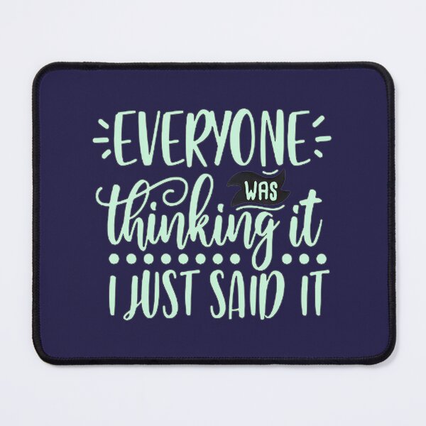 Item preview, I Said It When Everyone Was Thinking It | PERFECT GIFT FOR YOU AND FRIENDS designed and sold by TobinGannett.