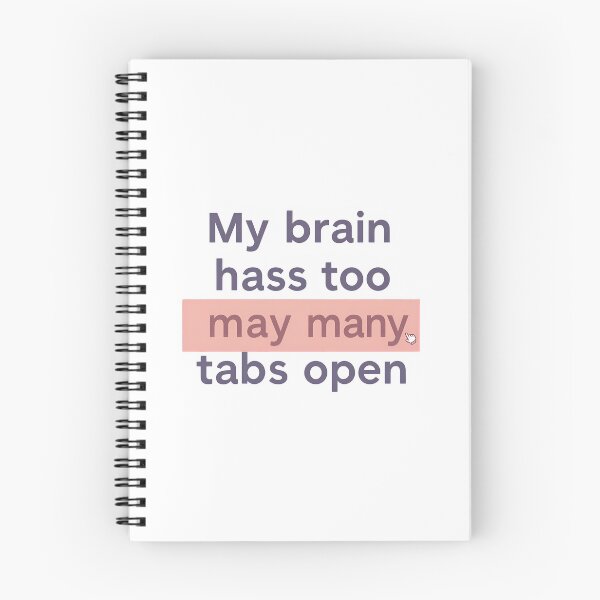 Item preview, "My Brain Has Too Many Tabs Open" Mental Load designed and sold by MemGraphicss.