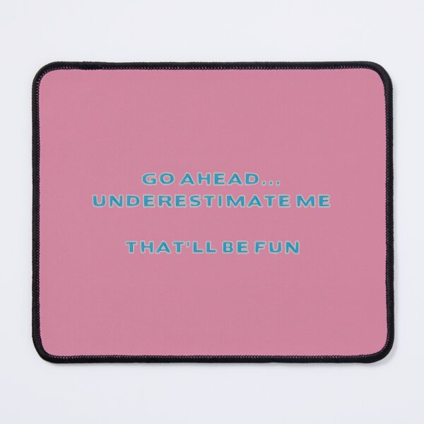 Item preview, Underestimate Me, It'll Be Fun | PERFECT GIFT FOR YOU AND FRIENDS designed and sold by TobinGannett.