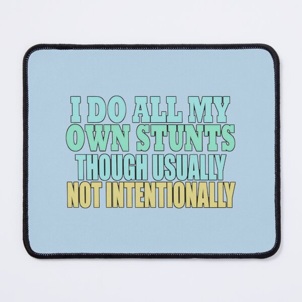 Item preview, I Do My Own Stunts (Unintentionally) | PERFECT GIFT FOR YOU AND FRIENDS designed and sold by TobinWalsh.