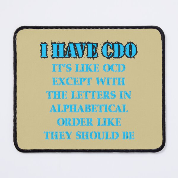 Item preview, CDO: Alphabetical Order Humor | PERFECT GIFT FOR YOU AND FRIENDS designed and sold by TobinWalsh.