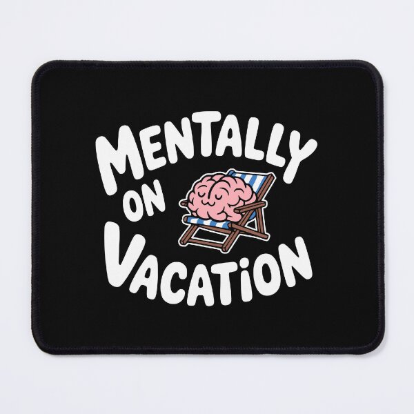 Item preview, Mentally On Vacation! Funny Relaxing Brain Pun designed and sold by PMCreative.