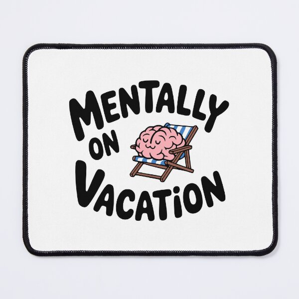 Item preview, Mentally On Vacation! Cute Relaxing Brain Pun designed and sold by PMCreative.