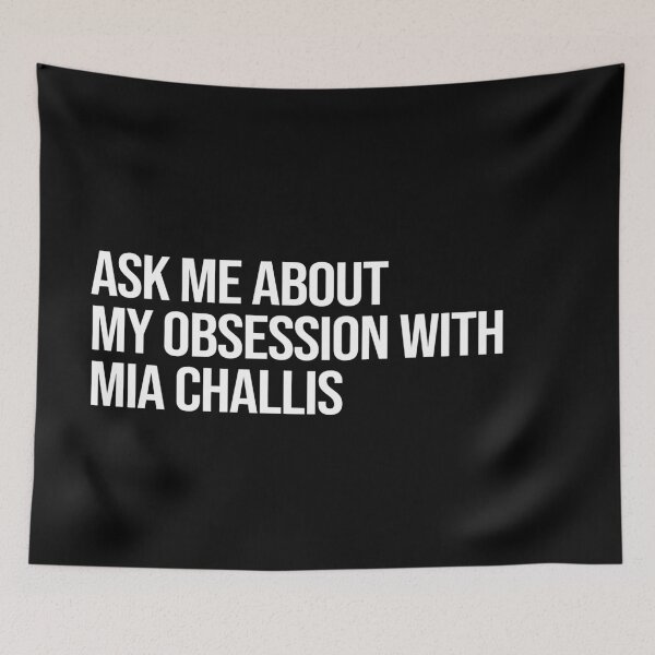Item preview, Ask me About my Obsession with Mia Challis designed and sold by deluluhaze.