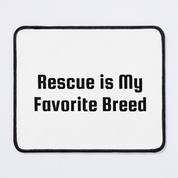 Item preview, Rescue is My Favorite Breed designed and sold by Ninjacatoff.