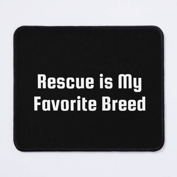 Item preview, Rescue is My Favorite Breed designed and sold by Ninjacatoff.
