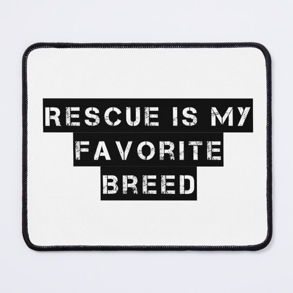 Item preview, Rescue is My Favorite Breed designed and sold by Ninjacatoff.