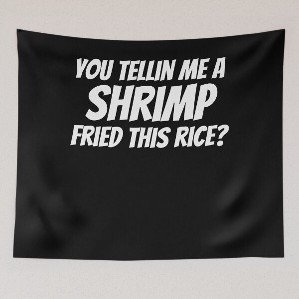 Item preview, You tellin me a shrimp fried this rice? Funny meme saying designed and sold by snowry.