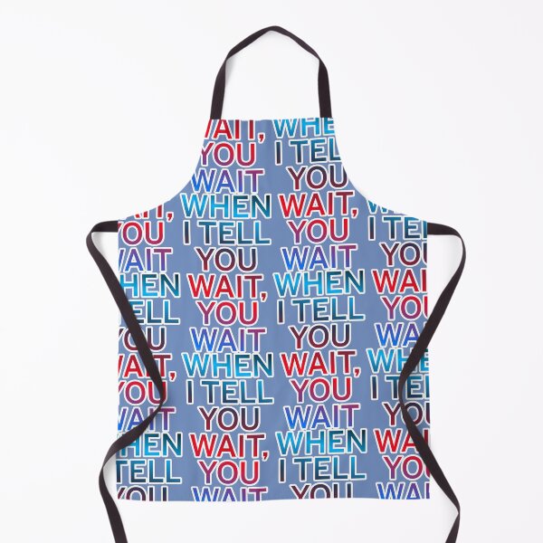 Item preview, When I Tell You Wait You Wait designed and sold by ZooStateofMind.
