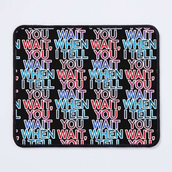 Item preview, When I Tell You Wait You Wait designed and sold by ZooStateofMind.