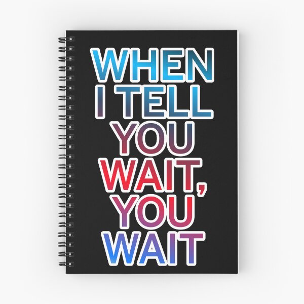 Item preview, When I Tell You Wait You  Wait designed and sold by ZooStateofMind.