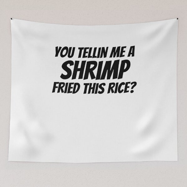 Item preview, You tellin me a shrimp fried this rice? Funny meme joke designed and sold by snowry.