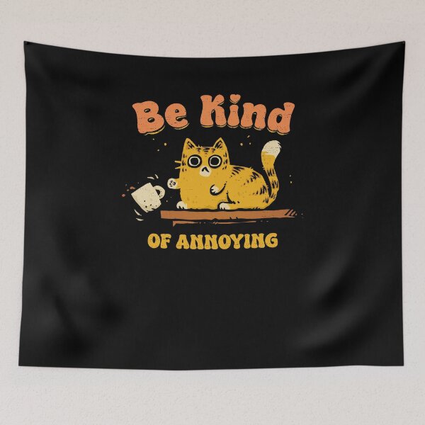 Item preview, Be Kind Of Annoying designed and sold by kg07.