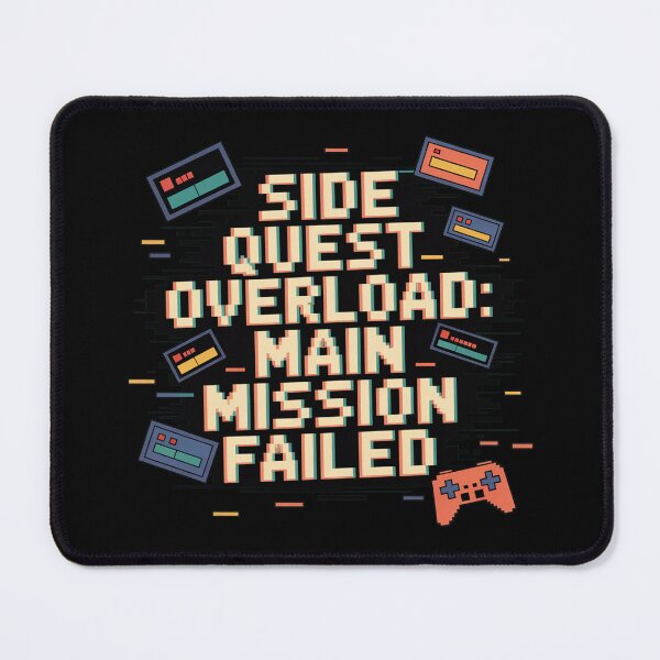 Item preview, Side quest overload, Main mission failed, funny side quest ADHD gaming  designed and sold by NoetherSym.