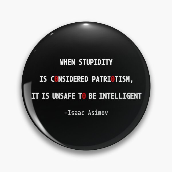 Item preview, When stupidity is considered patriotism, it is unsafe to be intelligent designed and sold by PariSeine.