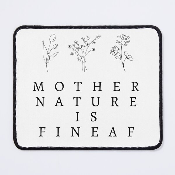 Item preview, Mother Nature is Fine AF designed and sold by MentalHueStudio.