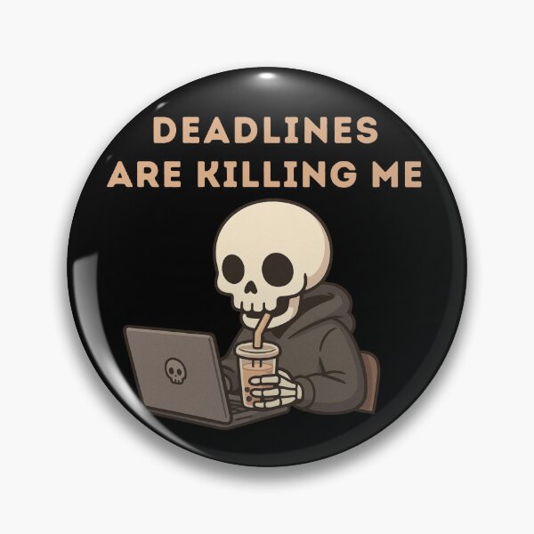 Item preview, Deadlines Are Killing Me – Cute Skeleton designed and sold by NineRudolph.