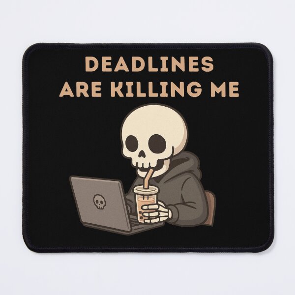 Item preview, Deadlines Are Killing Me – Cute Skeleton designed and sold by NineRudolph.