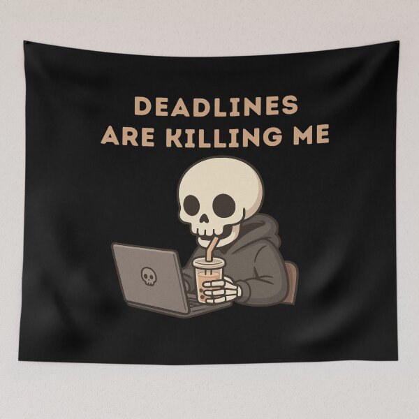 Item preview, Deadlines Are Killing Me – Cute Skeleton designed and sold by NineRudolph.