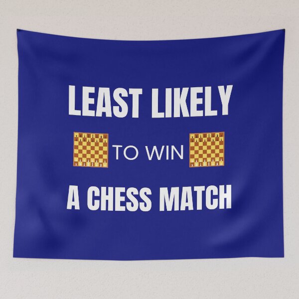 Item preview, Least likely to Win a Chess Match designed and sold by fev-rocks.