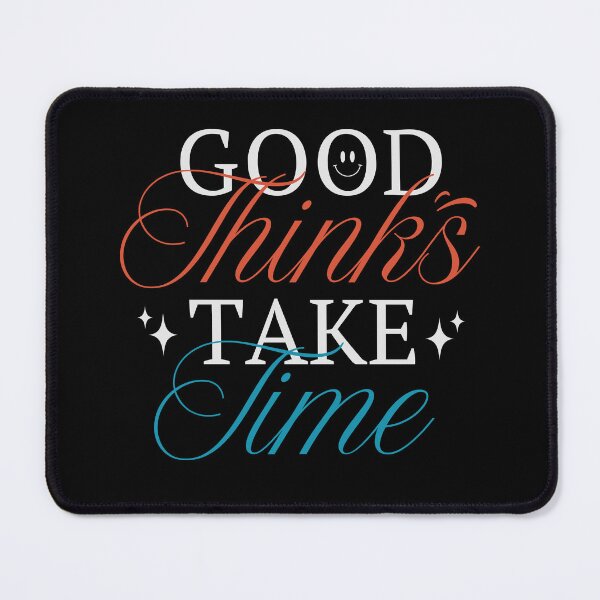 Item preview, Good Thinks Take Time. designed and sold by KojourinArt.