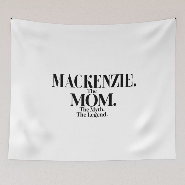 Item preview, Mackenzie The Mom The Myth The Legend Mackenzie Name - Funny Mom Quote designed and sold by Oussinc.