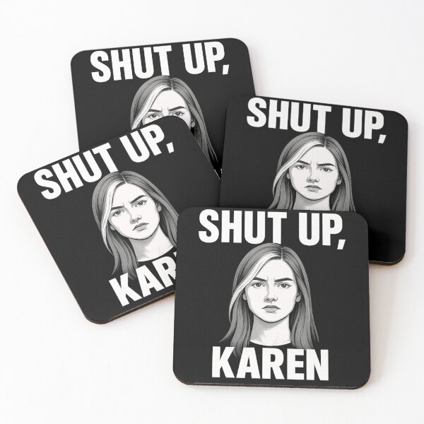 Item preview, Shut Up Karen – Funny Sarcastic Meme Quote designed and sold by I AM BRO.