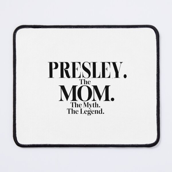 Item preview, Presley The Mom The Myth The Legend Presley Name - Funny Mom Quote designed and sold by Oussinc.
