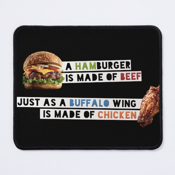 Item preview, Hamburger is Made of Beef & a Buffalo Wing is Made of Chicken designed and sold by Geek Gobbledygook.