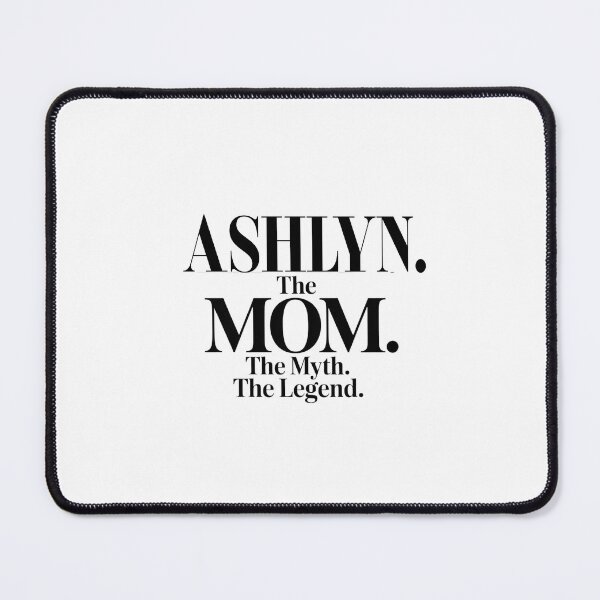 Item preview, Ashlyn The Mom The Myth The Legend Ashlyn Name - Funny Mom Quote designed and sold by Oussinc.