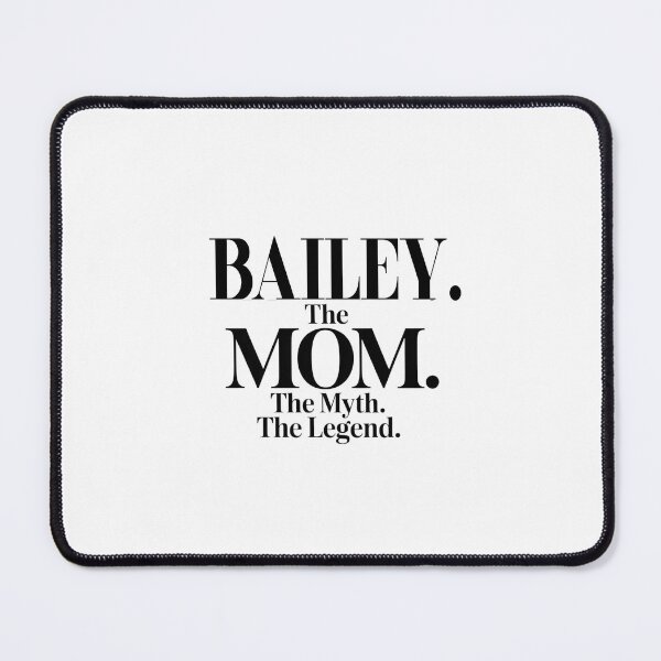 Item preview, Bailey The Mom The Myth The Legend Bailey Name - Funny Mom Quote designed and sold by Oussinc.