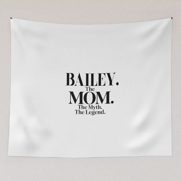 Item preview, Bailey The Mom The Myth The Legend Bailey Name - Funny Mom Quote designed and sold by Oussinc.