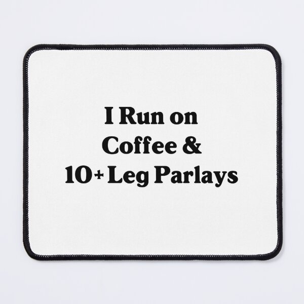 Item preview, I Run on Coffee & 10+ Leg Parlays - Funny Parlay / Sports betting Design designed and sold by SabbaticalSteve.
