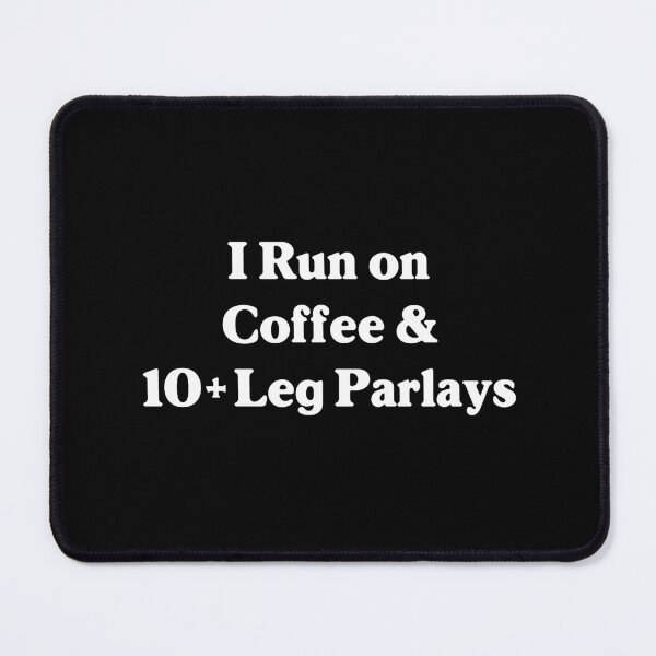 Item preview, I Run On Coffee & 10+ Leg Parlays (White font) - Funny Parlay / Sports betting Design designed and sold by SabbaticalSteve.