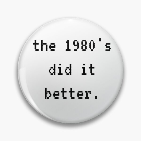 Item preview, The 1980's did it better designed and sold by BigTimeDesigns.